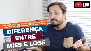 DIFERENÇA ENTRE MISS E LOSE