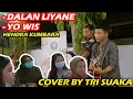 Download Lagu DALAN LIYANE + YOWIS - HENDRA KUMBARA LIRIK COVER BY TRI SUAKA