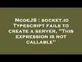NodeJS socket io Typescript fails to create a server This expression is not callable