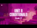 Grade 12 Unit 8 Conditionals 1