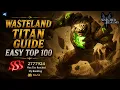 Wasteland Titan Easy TOP 100 Guide Watcher of Realms