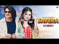 Amit Saini Rohtakiya :- Savera(Official Video) New Haryanvi Songs Haryanvi 2025 |God Haryanvi Update