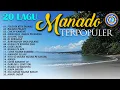 Download Lagu 20 Lagu - Manado Terbaik Terpopuler || Full Album Lagu Manado