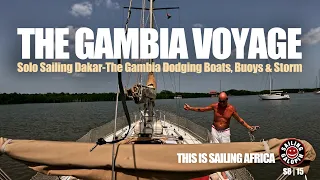 Solo Sail To The Gambia Dodging Boats, Storm & Navigating The River | The Gambia Voyage | S8E15