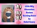 Lilith s Wig Obsession Review Burning Down by Rebel Gypsy