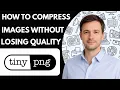 How to Compress Images Without Losing Quality Using TinyPNG Full Guide 2026