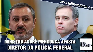 André Mendonça afasta diretor da polícia federal e encurrala Alexandre de Moraes