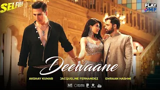 Deewaane (Selfiee) - Akshay K | Jacqueline F | Emraan H | Aditya Y | Stebin B | Tanishk B | Kunaal V