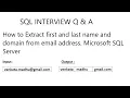 How to Extract first and last name and domain from email address Microsoft SQL Server
