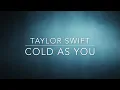 Taylor Swift - Cold As You (Lyric Video)