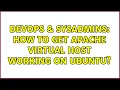 DevOps SysAdmins How to get Apache Virtual Host working on Ubuntu