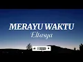 ~MERAYU WAKTU || ELTASYA || "Kau bahagia dengan yang baru sementara aku masih merayu waktu"