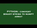 PYTHON convert binary string to numpy array