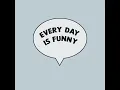 Every Day Is Funny Episode 6 May 4th 2024