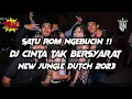 DJ JUNGLE DUTCH TERBARU 2023 CINTA TAK BERSYARAT FUL BAS