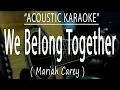 Download Lagu We Belong Together - Mariah Carey (Acoustic karaoke)