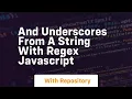 And underscores from a string with regex javascript