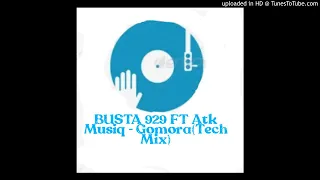 busta 929 u0026 atk muziq gomora tech mix 