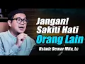 Download Lagu Jangan Sakiti Hati Orang Lain Hanya Demi Dunia ~ Ustadz Oemar Mita, Lc Terbaru