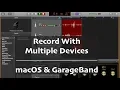 Record With Multiple Input Devices at the Same Time macOS FREE
