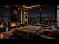 Lagu Romantic Jazz In A Luxury Bedroom Overlooking The City At Night - Gentle Jazz To Relieve All Stress