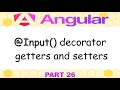 Angular 21 - 26 Components Input decorator inputs with getters and setters
