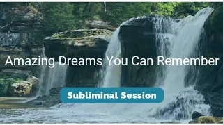 Amazing Dreams You Can Remember - (10.5 Hour) Waterfall Sounds Subliminal Session