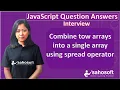 combine two arrays into a single array using spread operator JavaScript interview Questions
