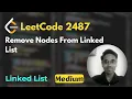 Remove Nodes From Linked List LeetCode 2487 Linked List