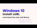 cURL - How to Install CURL on Windows 10