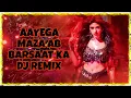 Download Lagu AAYEGA MAZA AB BARSAAT KA REMIX / SUPER HIT NEW STYLE DANCE MIX / Dj Sudeb Remix Original 2025 New