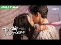 Lagu Highlight 03: He's always there to protect me in times of danger | To Ship Someone | iQIYI Malaysia