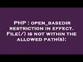 PHP open - basedir restriction in effect File is not within the allowed path s