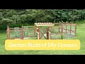 Full Garden Build of My Dreams