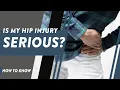 How do you know if a hip injury is serious