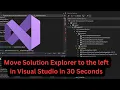 How to Move Solution Explorer to the left in Visual Studio