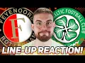 FEYENOORD VS CELTIC  | LINE-UP REACTION STREAM AND PREVIEW!