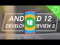 Android 12 Developer 3 Top new features