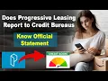 Does Progressive Leasing Report to Credit Bureaus know The STATEMENT