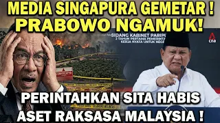 MEDIA SINGAPURA GEMETAR! PRABOWO NGAMUK! Frontal Serang Balik Asing & Perintahkan Sita Aset Malaysia