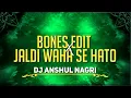Download Lagu Bones Edit ( Jaldi Waha Se Hato ) Dj Anshul Nagri ( CG04 UT TRACK