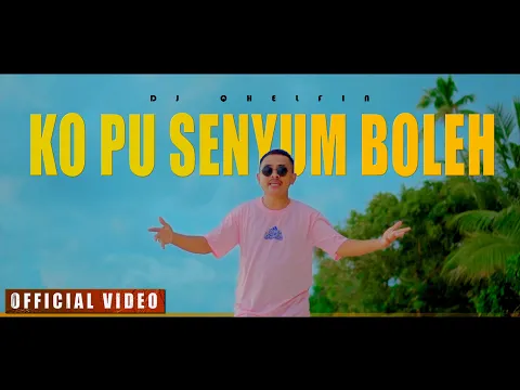 Download MP3 KO PU SENYUM BOLEH - Dj Qhelfin (Official Video Musik 2024)