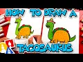 How To Draw A TacoSaurus - Dinosaur Taco snack