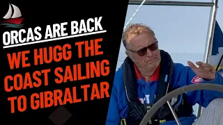 Ep 74 Hugging the coast to Gibraltar to avoid orcas v2   4K