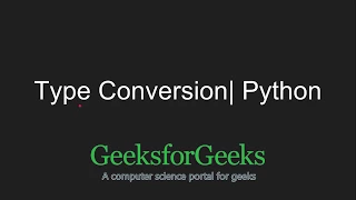 Python Programming Tutorial - Type Conversion GeeksforGeeks