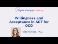 Willingness and Acceptance in ACT for OCD