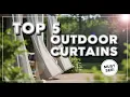 TOP 5 Best Outdoor Curtains 2026 Add Privacy and Style to Your Porch or Patio