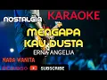 Download Lagu MENGAPA KAU DUSTA || ERNA ANGELIA || KARAOKE NADA WANITA || COVER YAMAHA PSR