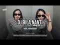 Download Lagu DJ BILA NANTI - NABILA MAHARANI X DROP MBECAK FT. ABEW WG