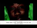Download Lagu Black Legend - You See The Trouble With Me [Official Video]